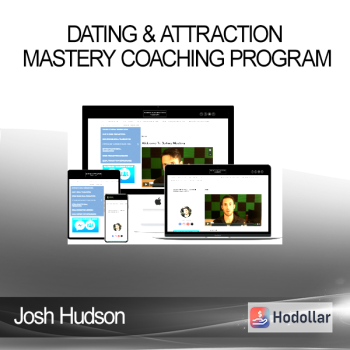 Josh Hudson - Dating & Attraction Mastery Coaching Program