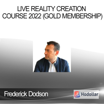 Frederick Dodson - Live Reality Creation Course 2022 (Gold Membership)