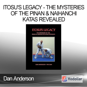 Dan Anderson - Itosu's Legacy - The Mysteries of the Pinan & Naihanchi Katas Revealed