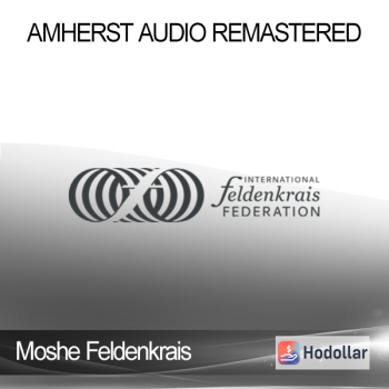 Moshe Feldenkrais - Amherst Audio Remastered