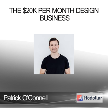 Patrick O’Connell - The $20K Per Month Design Business