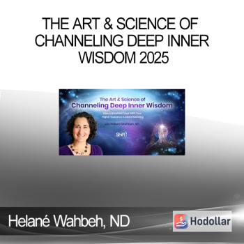 Helané Wahbeh, ND - The Art & Science of Channeling Deep Inner Wisdom 2025