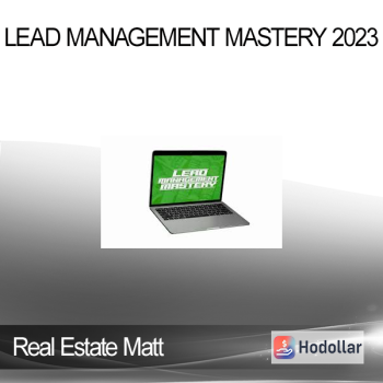 Real Estate Matt - Lead Management Mastery 2023