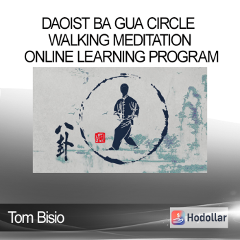Tom Bisio - Daoist Ba Gua Circle Walking Meditation Online Learning Program