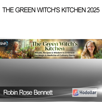 Robin Rose Bennett - The Green Witch's Kitchen 2025