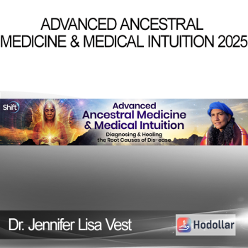 Dr. Jennifer Lisa Vest - Advanced Ancestral Medicine & Medical Intuition 2025
