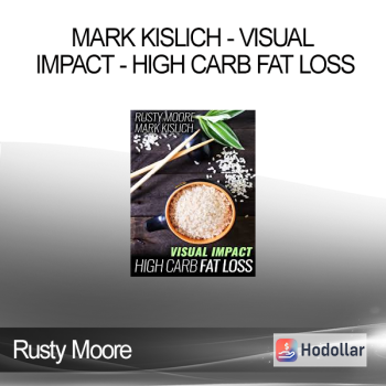 Rusty Moore - Mark Kislich - Visual Impact - High Carb Fat Loss