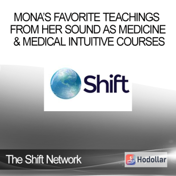 The Shift Network - Mona’s Favorite Teachings From Her Sound as Medicine & Medical Intuitive Courses
