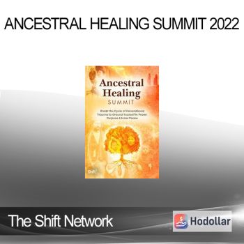 The Shift Network - Ancestral Healing Summit 2022