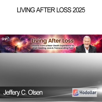 Jeffery C. Olsen - Living After Loss 2025