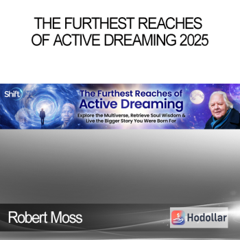 Robert Moss - The Furthest Reaches of Active Dreaming 2025