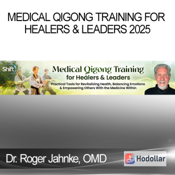 Dr. Roger Jahnke, OMD - Medical Qigong Training for Healers & Leaders 2025