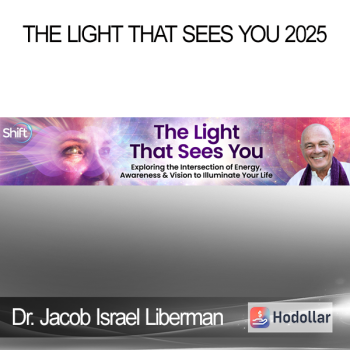 Dr. Jacob Israel Liberman - The Light That Sees You 2025