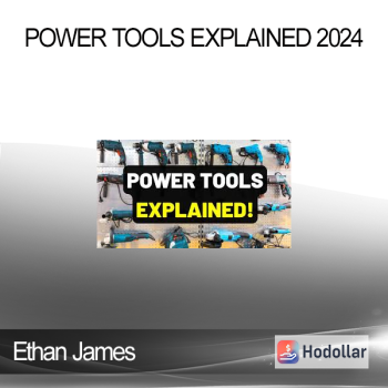 Ethan James - POWER TOOLS EXPLAINED 2024