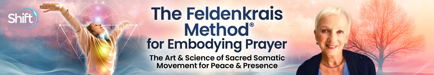 Lavinia Plonka - The Feldenkrais MethodⓇ for Embodying Prayer The Art & Science of Sacred Somatic 2025